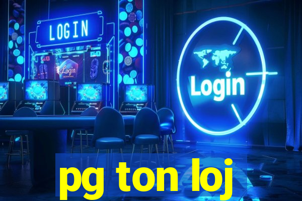 pg ton loj